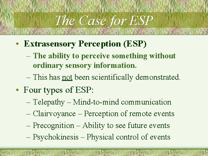 The Case for ESP • Extrasensory Perception (ESP) – The ability to perceive something