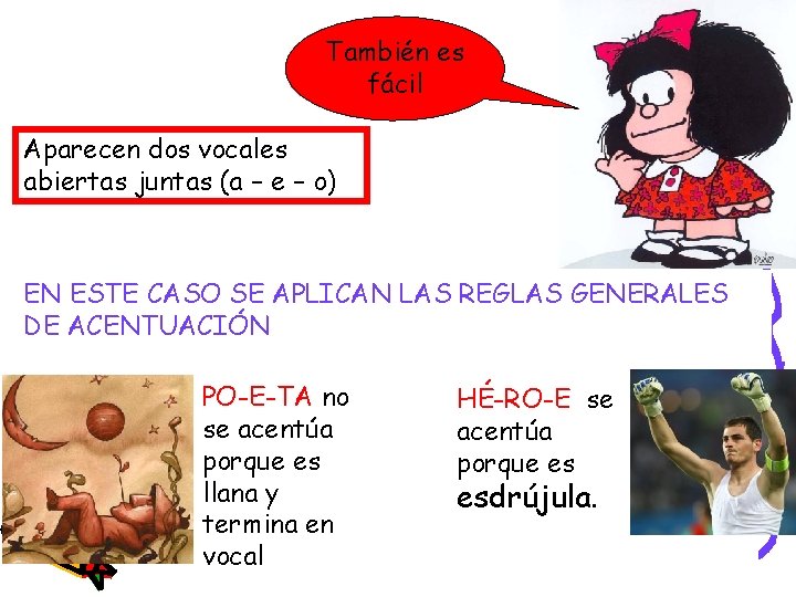 También es fácil Aparecen dos vocales abiertas juntas (a – e – o) EN