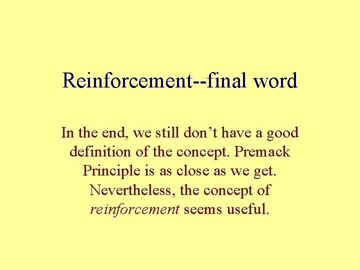 Reinforcement--final word In the end, we still don’t have a good definition of the