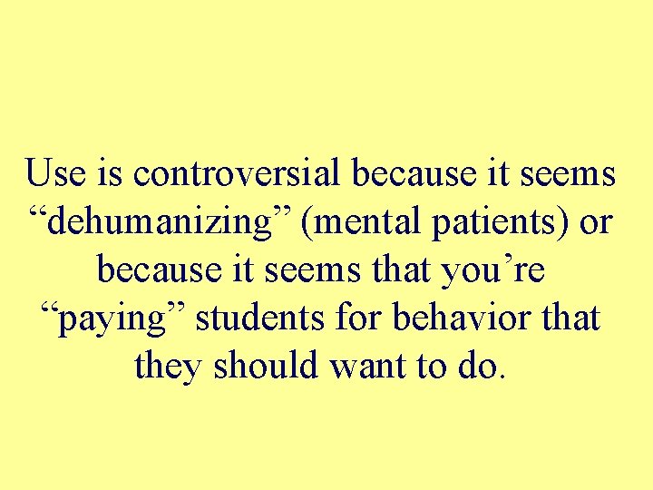 Use is controversial because it seems “dehumanizing” (mental patients) or because it seems that