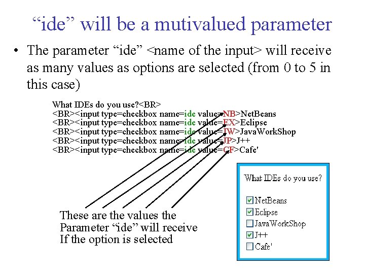 “ide” will be a mutivalued parameter • The parameter “ide” <name of the input>