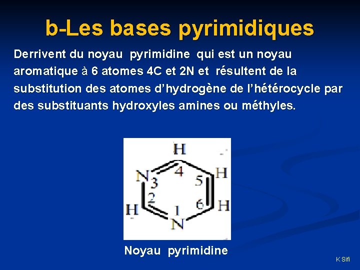 b-Les bases pyrimidiques Derrivent du noyau pyrimidine qui est un noyau aromatique à 6