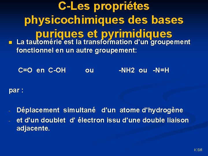 n C-Les propriétes physicochimiques des bases puriques et pyrimidiques La tautomérie est la transformation