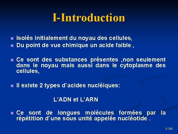 I-Introduction n n Isolés initialement du noyau des cellules, Du point de vue chimique