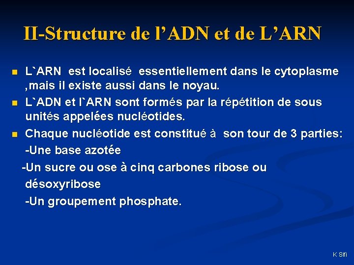 II-Structure de l’ADN et de L’ARN L`ARN est localisé essentiellement dans le cytoplasme ,