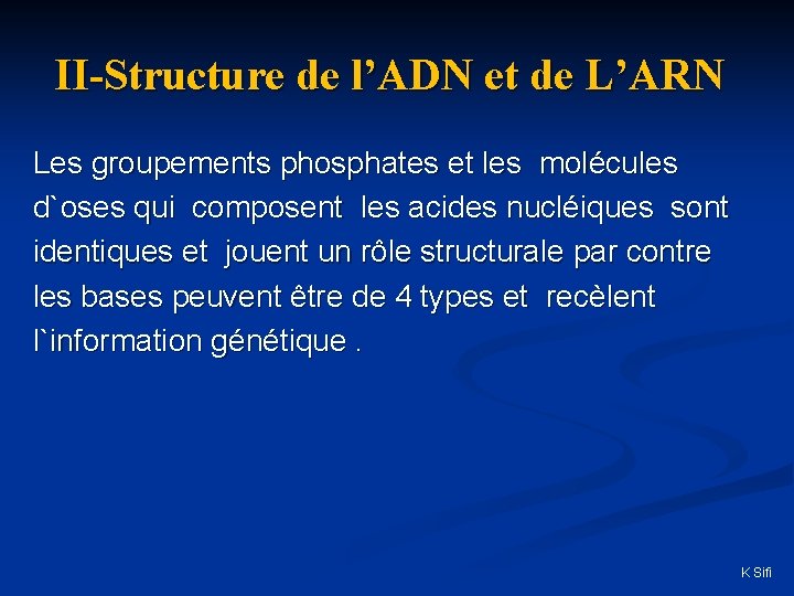 II-Structure de l’ADN et de L’ARN Les groupements phosphates et les molécules d`oses qui