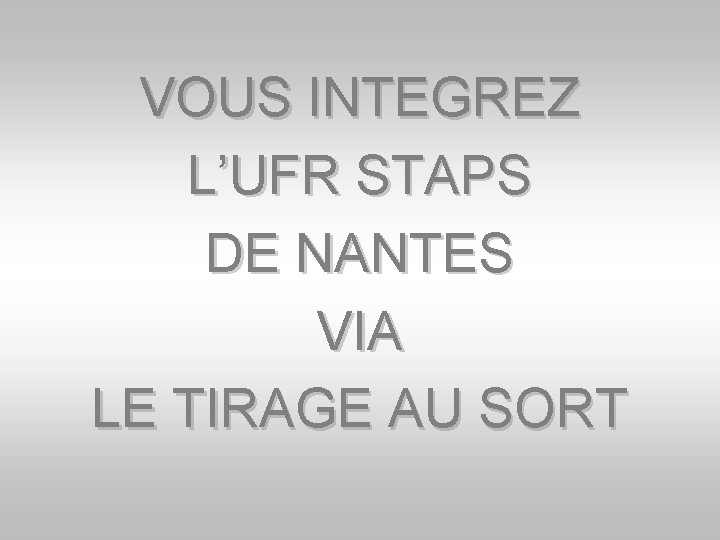 VOUS INTEGREZ L’UFR STAPS DE NANTES VIA LE TIRAGE AU SORT 