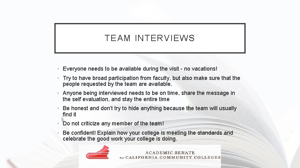 TEAM INTERVIEWS • Everyone needs to be available during the visit - no vacations!