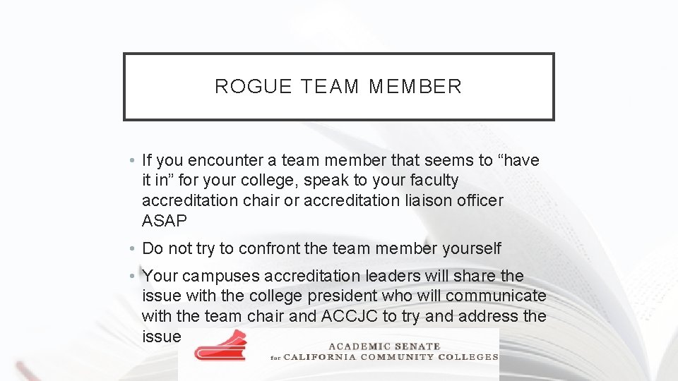 ROGUE TEAM MEMBER • If you encounter a team member that seems to “have