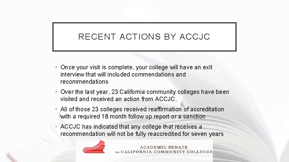 RECENT ACTIONS BY ACCJC • Once your visit is complete, your college will have