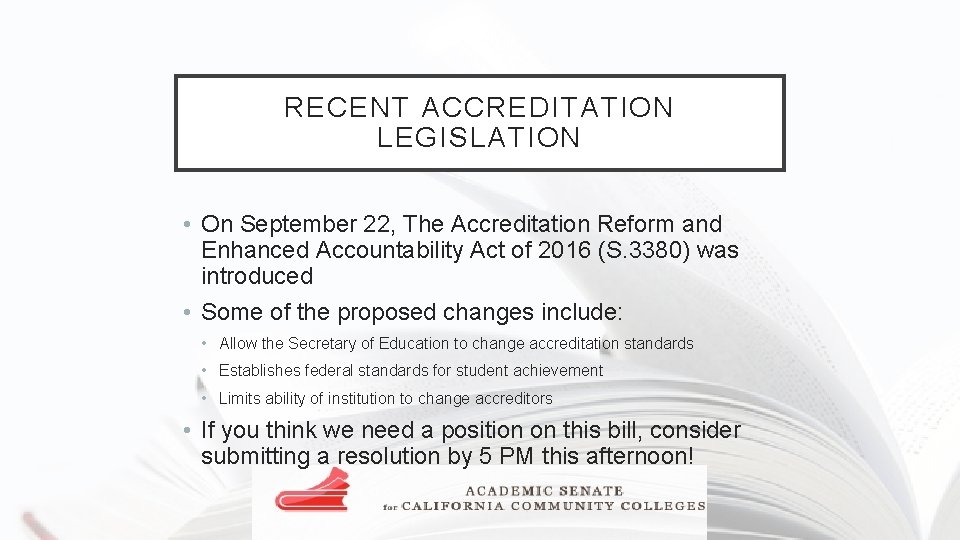 RECENT ACCREDITATION LEGISLATION • On September 22, The Accreditation Reform and Enhanced Accountability Act