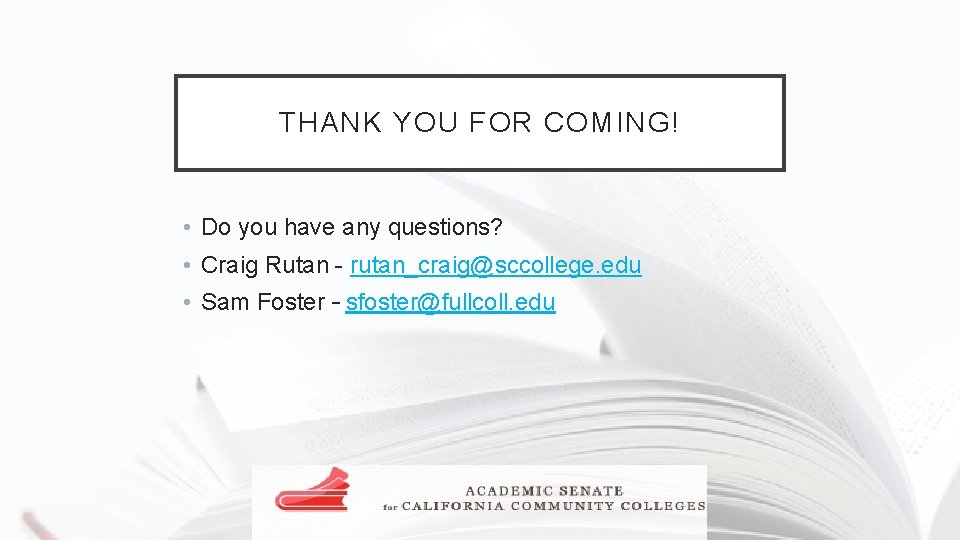 THANK YOU FOR COMING! • Do you have any questions? • Craig Rutan -
