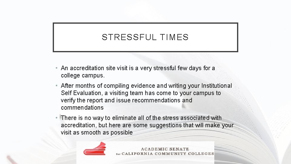 STRESSFUL TIMES • An accreditation site visit is a very stressful few days for