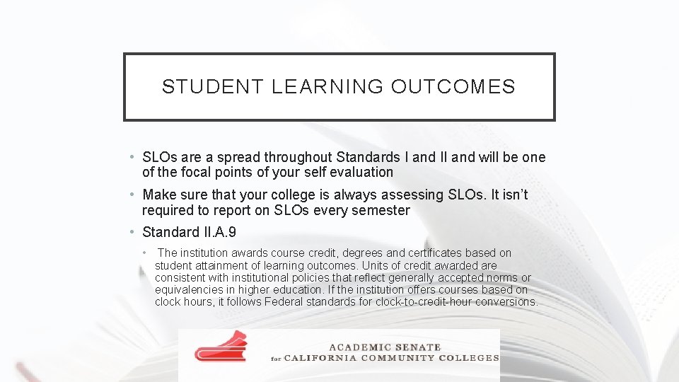 STUDENT LEARNING OUTCOMES • SLOs are a spread throughout Standards I and II and