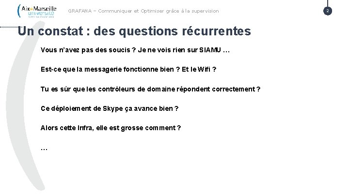 GRAFANA – Communiquer et Optimiser grâce à la supervision Un constat : des questions