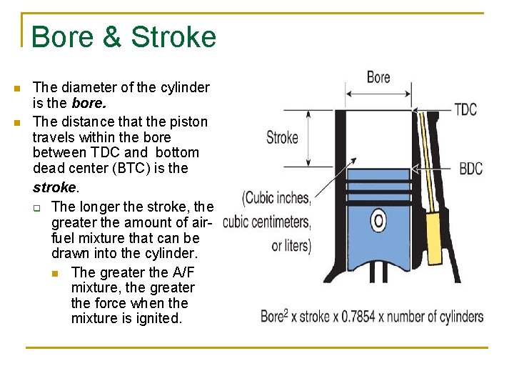 Bore & Stroke n n The diameter of the cylinder is the bore. The