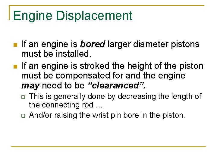 Engine Displacement n n If an engine is bored larger diameter pistons must be
