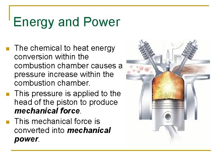Energy and Power n n n The chemical to heat energy conversion within the