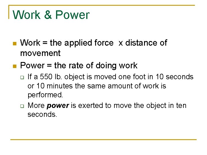 Work & Power n n Work = the applied force x distance of movement