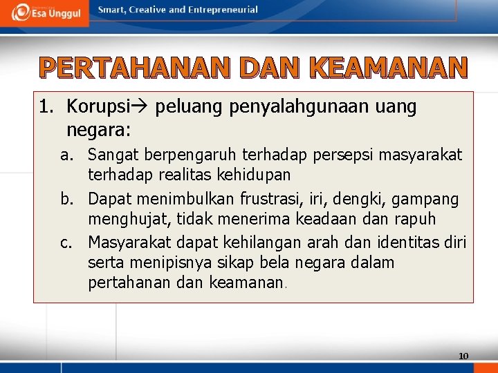 PERTAHANAN DAN KEAMANAN 1. Korupsi peluang penyalahgunaan uang negara: a. Sangat berpengaruh terhadap persepsi