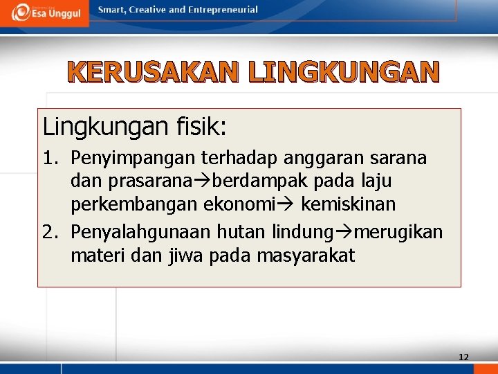 KERUSAKAN LINGKUNGAN Lingkungan fisik: 1. Penyimpangan terhadap anggaran sarana dan prasarana berdampak pada laju