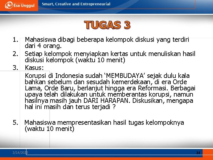 TUGAS 3 1. Mahasiswa dibagi beberapa kelompok diskusi yang terdiri dari 4 orang. 2.