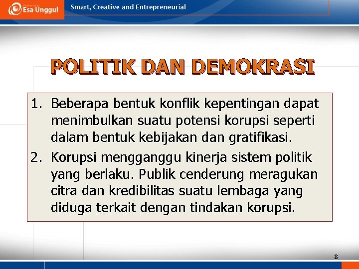 POLITIK DAN DEMOKRASI 1. Beberapa bentuk konflik kepentingan dapat menimbulkan suatu potensi korupsi seperti