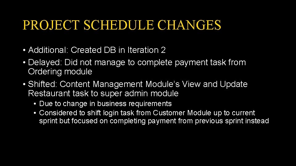 PROJECT SCHEDULE CHANGES • Additional: Created DB in Iteration 2 • Delayed: Did not