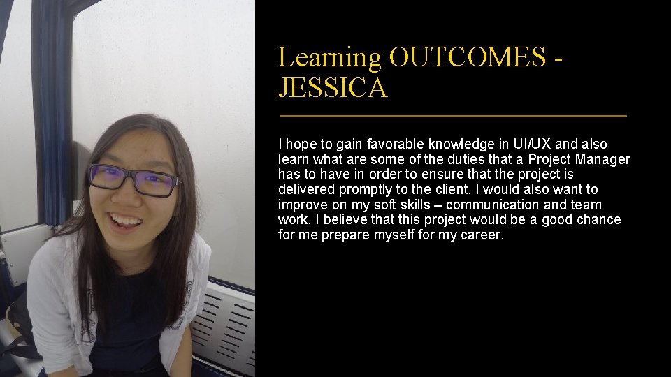 Learning OUTCOMES JESSICA I hope to gain favorable knowledge in UI/UX and also learn