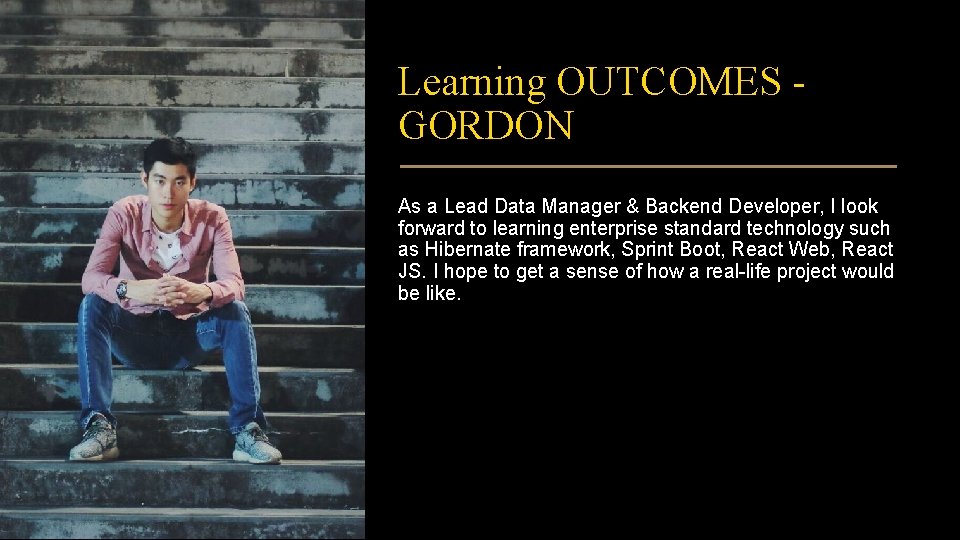 Learning OUTCOMES GORDON As a Lead Data Manager & Backend Developer, I look forward