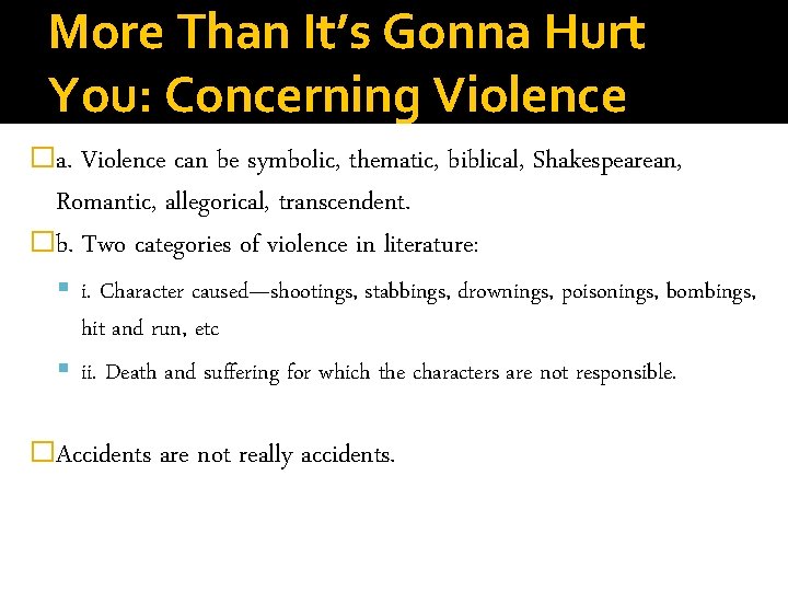 More Than It’s Gonna Hurt You: Concerning Violence �a. Violence can be symbolic, thematic,