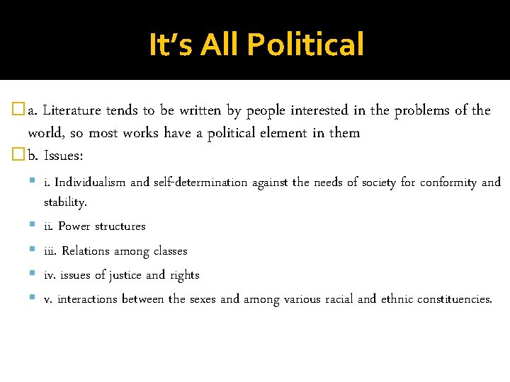 It’s All Political �a. Literature tends to be written by people interested in the