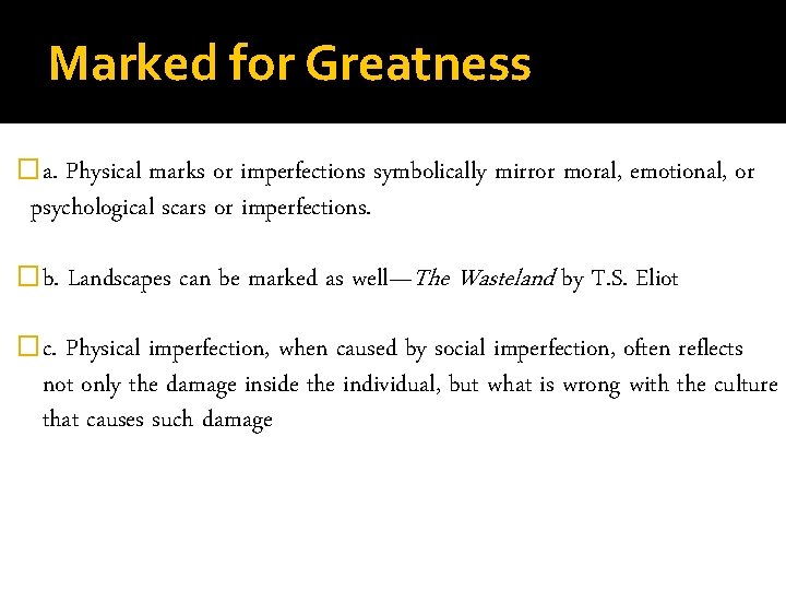 Marked for Greatness �a. Physical marks or imperfections symbolically mirror moral, emotional, or psychological