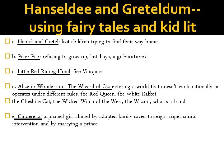 Hanseldee and Greteldum-using fairy tales and kid lit � a. Hansel and Gretel: lost