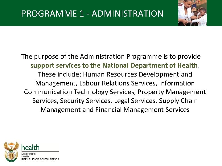 PROGRAMME 1 - ADMINISTRATION The purpose of the Administration Programme is to provide support