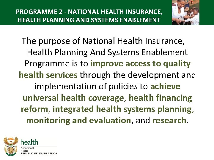PROGRAMME 2 - NATIONAL HEALTH INSURANCE, HEALTH PLANNING AND SYSTEMS ENABLEMENT The purpose of