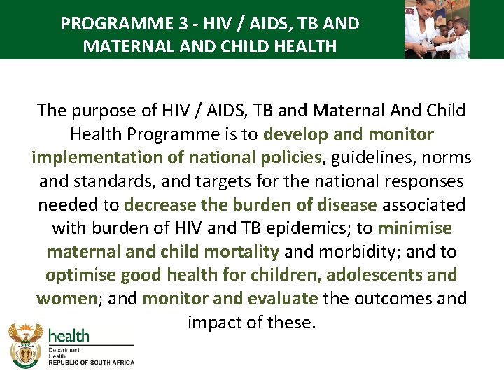 PROGRAMME 3 - HIV / AIDS, TB AND MATERNAL AND CHILD HEALTH The purpose
