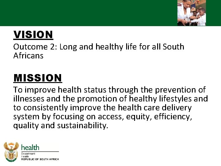 VISION Outcome 2: Long and healthy life for all South Africans MISSION To improve