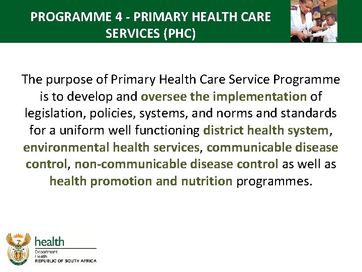 PROGRAMME 4 - PRIMARY HEALTH CARE SERVICES (PHC) The purpose of Primary Health Care