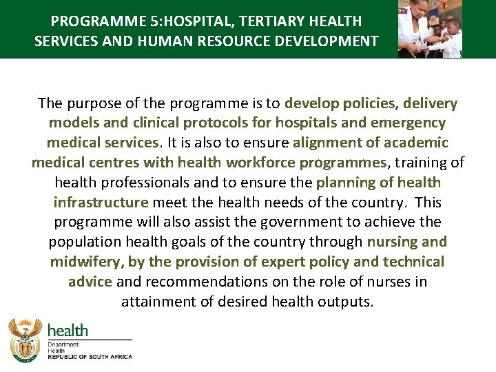 PROGRAMME 5: HOSPITAL, TERTIARY HEALTH SERVICES AND HUMAN RESOURCE DEVELOPMENT The purpose of the