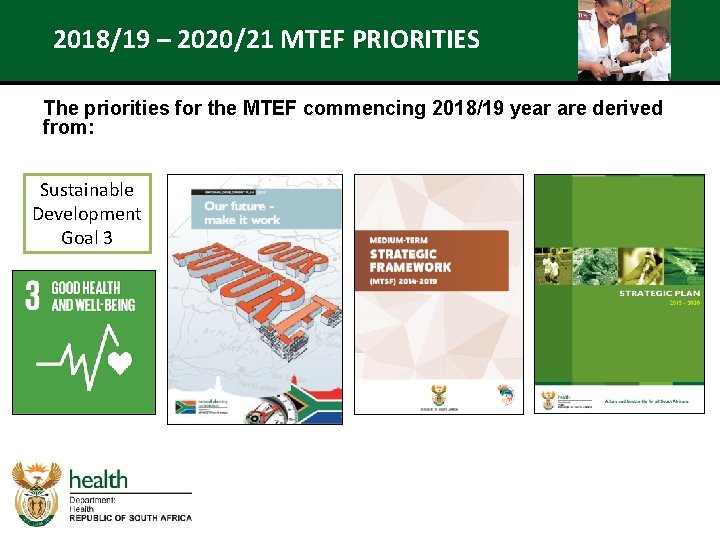 2018/19 – 2020/21 MTEF PRIORITIES The priorities for the MTEF commencing 2018/19 year are