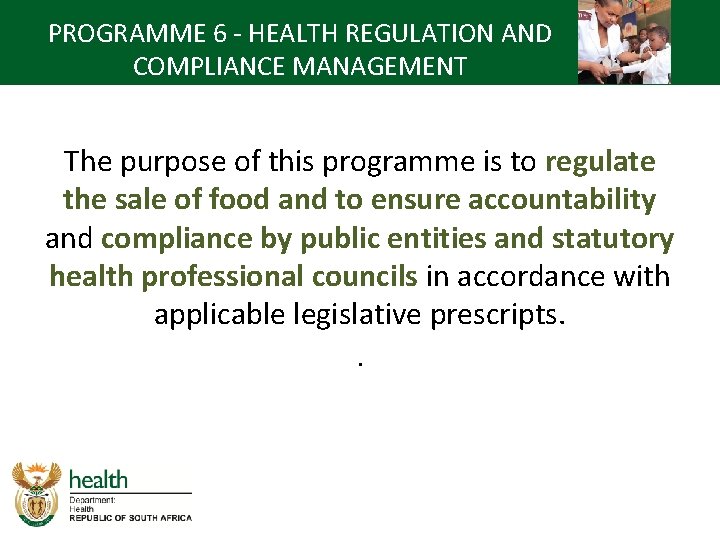 PROGRAMME 6 - HEALTH REGULATION AND COMPLIANCE MANAGEMENT The purpose of this programme is