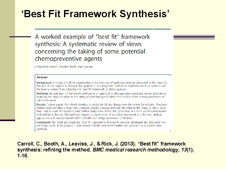 ‘Best Fit Framework Synthesis’ Carroll, C. , Booth, A. , Leaviss, J. , & ‘Best Fit Framework Synthesis’ Carroll, C. , Booth, A. , Leaviss, J. , &