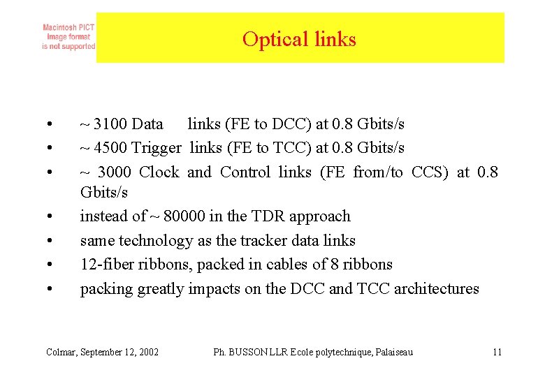 Optical links • • ~ 3100 Data links (FE to DCC) at 0. 8 Optical links • • ~ 3100 Data links (FE to DCC) at 0. 8