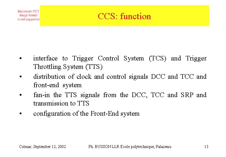 CCS: function • • interface to Trigger Control System (TCS) and Trigger Throttling System CCS: function • • interface to Trigger Control System (TCS) and Trigger Throttling System