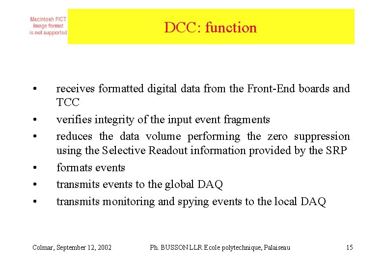 DCC: function • • • receives formatted digital data from the Front-End boards and DCC: function • • • receives formatted digital data from the Front-End boards and