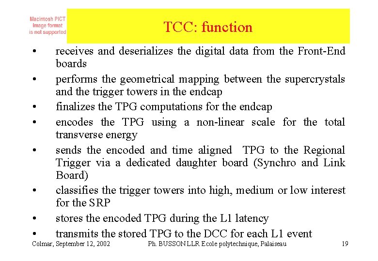 TCC: function • • receives and deserializes the digital data from the Front-End boards TCC: function • • receives and deserializes the digital data from the Front-End boards