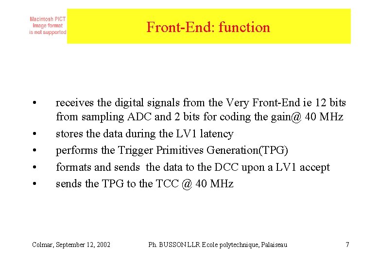 Front-End: function • • • receives the digital signals from the Very Front-End ie Front-End: function • • • receives the digital signals from the Very Front-End ie