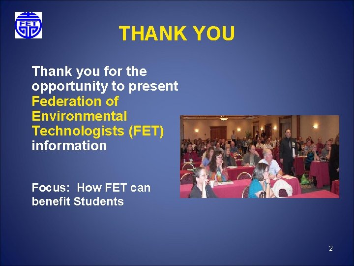 THANK YOU Thank you for the opportunity to present Federation of Environmental Technologists (FET)