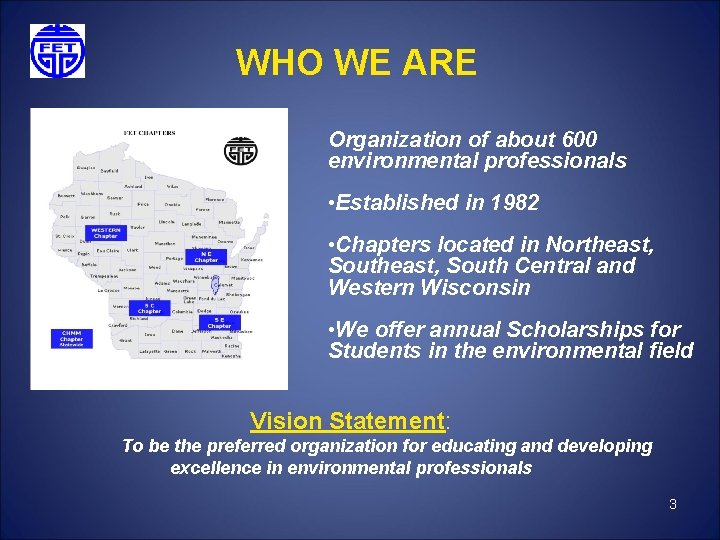 WHO WE ARE Organization of about 600 environmental professionals • Established in 1982 •